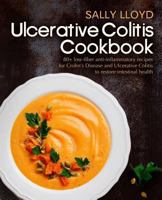 Ulcerative Colitis Cookbook: 80+ Low-Fiber, Dairy-Free, Nightshade-Free, Specially-Designed Recipes for Ulcerative Colitis, Crohn’s Disease, Diverticulitis & IBD to restore intestinal health 1717357962 Book Cover