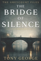 The Greycourt Files: The Bridge of Silence B0GDTQJD7W Book Cover