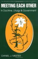 Meeting Each Other in Doctrine, Liturgy, and Government: The Bicentennial of the Celebration of the Constitution of the Reformed Church in America (Historical Series of the Reformed Church in America) 0802807178 Book Cover