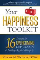 Your Happiness Toolkit: 16 Strategies for Overcoming Depression, and Building a Joyful, Fulfilling Life 1733117504 Book Cover