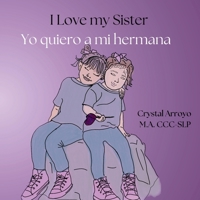 I Love my Sister; Yo quiero a mi hermana B0DQ6FPN9P Book Cover