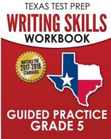 TEXAS TEST PREP Writing Skills Workbook Guided Practice Grade 5: Full Coverage of the TEKS Writing Standards 1974077748 Book Cover