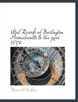 Vital Records of Burlington, Massachusetts, to the Year 1850 0530504790 Book Cover