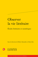 Observer La Vie Litteraire: Etudes Litteraires Et Numeriques 2406133451 Book Cover