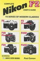 Complete User's Guide: Nikon F2 (Hove Modern Classics Series) 187403110X Book Cover