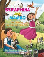 Seraphina and Mambo: The Story of How They Got Their Pets 1483662713 Book Cover