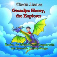 Grandpa Henry, the Explorer: Darko, the Magnificent Dragon with the Greenish Yellow Wings 172458152X Book Cover