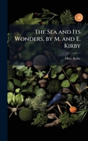 The Sea and Its Wonders, by M. and E. Kirby 1023835533 Book Cover