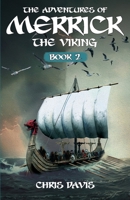 The Adventures Of Merrick The Viking: Book 2 B0CFCLRT3B Book Cover