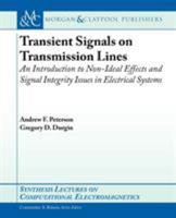 Transient Signals on Transmission Lines: An Introduction to Non-Ideal Effects and Signal Integrity Issues in Electrical Systems (Synthesis Lectures on Computational Electromagnetics) 1598298259 Book Cover