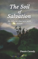 The Soil of Salvation: An Advent Journey with Isaiah 1701094231 Book Cover
