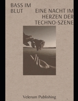 Bass im Blut Eine Nacht im Herzen der Techno-Szene B0G6D6JF14 Book Cover