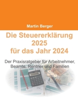 Die Steuererklärung 2025 für das Jahr 2024: Der Praxisratgeber für Arbeitnehmer, Beamte, Rentner und Familien (German Edition) 375833991X Book Cover