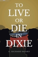 To Live or Die in Dixie 1637849710 Book Cover