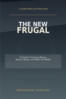 The New Frugal: 20 Habits That Save Money, Reduce Stress, and Make Life Better B0H1BKX1VM Book Cover