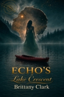 Echos at Lake Crescent: Book one (Quantum Echos- The first four) B0GZBMYZPF Book Cover