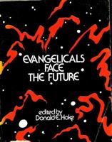 Evangelicals Face the Future: Scenarios, Addresses, and Responses from the "Consultation on Future Evangelical Concerns" held in Atlanta, Georgia, December 14-17, 1977 0878081631 Book Cover