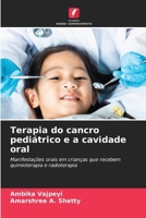 Terapia do cancro pediátrico e a cavidade oral 6209414931 Book Cover