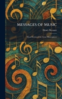Messages of Music: Mood Stories of the Great Masterpieces 1025835646 Book Cover