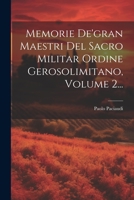 Memorie De'gran Maestri Del Sacro Militar Ordine Gerosolimitano, Volume 2... 1021826464 Book Cover