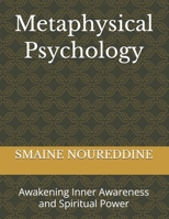 Metaphysical Psychology: Awakening Inner Awareness and Spiritual Power B0G7G548YT Book Cover