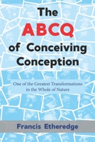 The ABCQ of Conceiving Conception 1956715096 Book Cover