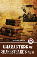 Characters of Shakespear's Plays 1515032582 Book Cover