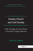 Exodus Church and Civil Society: Public Theology and Social Theory in the Work of Jürgen Moltmann 1032099585 Book Cover