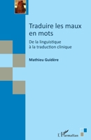 Traduire les maux en mots: De la linguistique à la traduction clinique 2336628988 Book Cover
