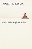 Gov. Bob. Taylor's Tales 3849152782 Book Cover