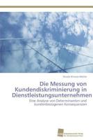 Die Messung von Kundendiskriminierung in Dienstleistungsunternehmen: Eine Analyse von Determinanten und kundenbezogenen Konsequenzen 3838128249 Book Cover