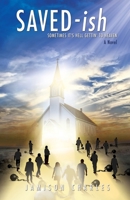 SAVED-ish: Sometimes It's Hell Gettin' To Heaven 1662863071 Book Cover