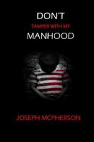 Don't Tamper with My Manhood 1387759965 Book Cover