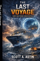 The Last Voyage: The Second Crossing: A Time Loop Science Fiction Thriller B0GSQKCGVY Book Cover