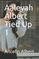 Aaleyah Albert Tied Up 1 1713055147 Book Cover