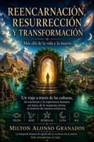 REENCARNACIÓN, RESURRECCIÓN Y TRANSFORMACIÓN: Más allá de la Vida y la Muerte (Spanish Edition) 1972164171 Book Cover