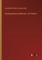 Correspondance inédite de J.-M. Pellerin 3385007844 Book Cover