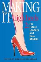 Making It in High Heels 2: For Future Leaders and Role Models 1897404174 Book Cover