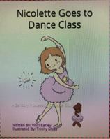 Nicolette Goes to Dance Class: A Sensory Processing Disorder Story 0692187073 Book Cover