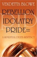 R.I.P. Rebellion Idolatry Pride=A Spiritual Death Sentence 1414108672 Book Cover