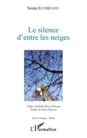 Le silence d'entre les neiges: préface d'Isabelle Poncet-Rimbaud postface de Denis Emorine (Accent Tonique - Poésie) (French Edition) 2343145571 Book Cover