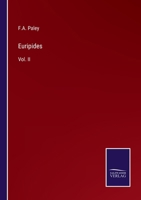 Euripides Ex Recensione Frederici A. Paley: Accessit Verborum Et Nominum Index, Volume 2 3375126921 Book Cover