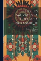 Chez Les Sauvages la Colombia Britannique 1021898309 Book Cover