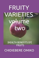 FRUITY VARIETIES volume two: (Health Benefits of Fruits) B0BRPV2YQ6 Book Cover