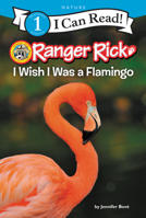 Ranger Rick: I Wish I Was a Flamingo 0062432354 Book Cover