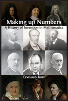 Making up Numbers: A History of Invention in Mathematics 1800640951 Book Cover