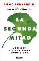 La segunda mitad: Los 50+ vivir la nueva longevidad / The Second Half: The 50s+ and the New Longevity 6073801556 Book Cover