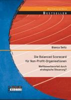 Die Balanced Scorecard für Non-Profit-Organisationen: Wettbewerbsvorteil durch strategische Steuerung? 3956842936 Book Cover