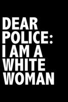Dear Police: I am White Woman Black History Month Journal Black Pride 6 x 9 120 pages notebook: Perfect notebook to show your heritage and black pride 1676515380 Book Cover