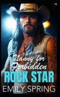 Nanny for Forbidden Rock Star: An Opposites Attract Billionaire Romance B0DQDGH9TT Book Cover